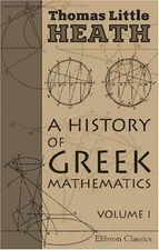 A History of Greek Mathematics: Volume 1. From Thales to Euclid