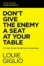 DON'T GIVE THE ENEMY A SEAT AT YOUR TABLE STUDY GUIDE: By Louie Giglio EXCELLENT