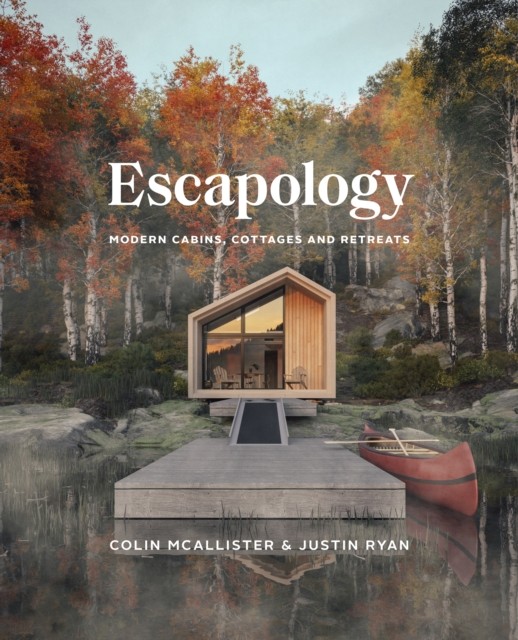 Escapology: Modern Cabins, Cottages and Retreats - Image 4