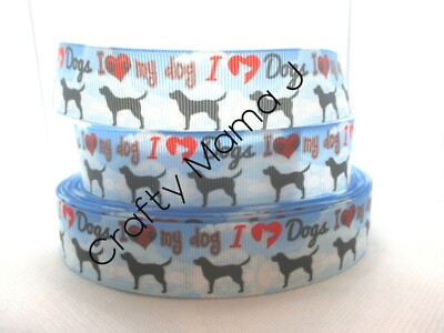 I Love My Dog on 1'' Grosgrain Ribbon~ YOUR CHOICE 5 or 10 Yards