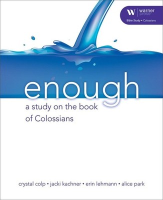 Enough: A Study on the Book of Colossians