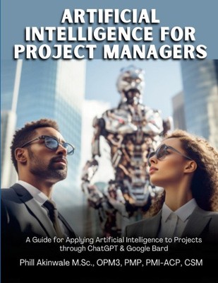 Artificial Intelligence for Project Managers: A Guide for Applying Artificial