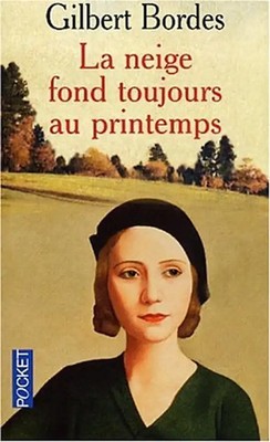 La Neige Fond Toujours Au Printemps (Terroir) - Bordes, Gilbert