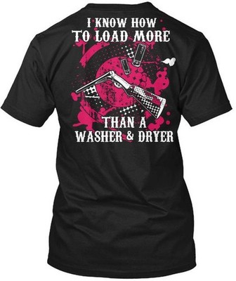 Load More Than A Washer And Dryer Gun I Know How T-Shirt Made in USA S to 5XL