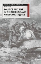 David Scott Politics and War in the Three Stuart Kingdom (Paperback) (UK IMPORT)