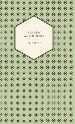 The New World Order - Whether it is Attainable, How it can be Attained, and...