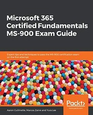 Microsoft 365 Certified Fundamentals MS-900 Exam Guide: Expert t