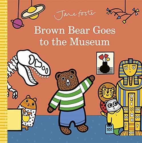 Brown Bear Goes to the Museum-Jane Foster
