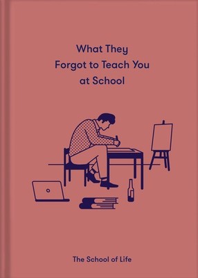 What They Forgot To Teach You At School: Essential emotional lessons needed ...