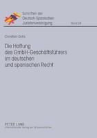 Die Haftung Des Gmbh-GeschäFtsfüHrers Im Deutschen Und Spanischen Recht Christia