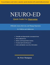 Neuro-Ed Quick Guide For Depression: Efficiently Assess, Intervene, and Manage D