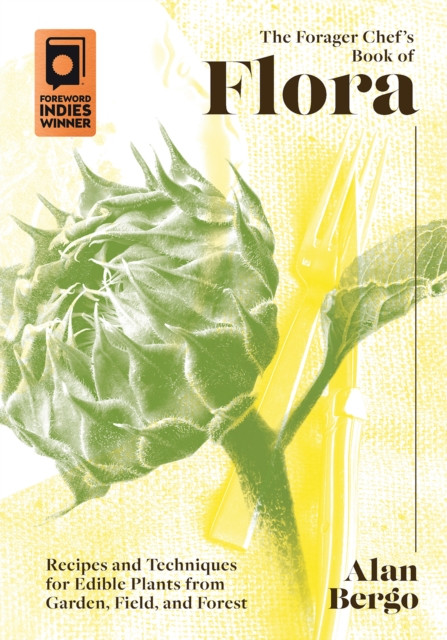 The Forager Chef's Book of Flora by Alan Bergo (Hardback Book)