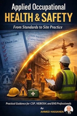 Applied Occupational Health & Safety from Standards to Site Practice by Ahmed Ha