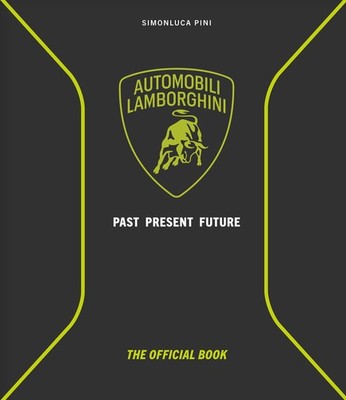 Automobili Lamborghini: Past, Present, Future by Simonluca Pini