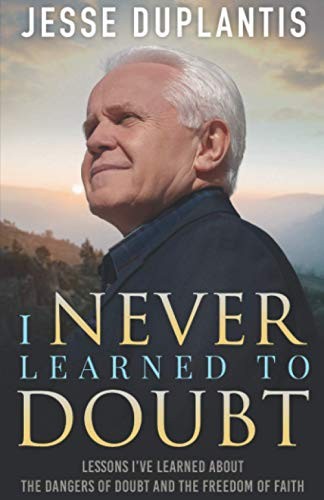 I NEVER LEARNED TO DOUBT: LESSONS I’VE LEARNED ABOUT... - Duplantis, Jesse