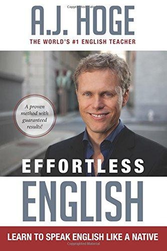 Effortless English: Learn To Speak English Like A Native - Hoge, A.J.