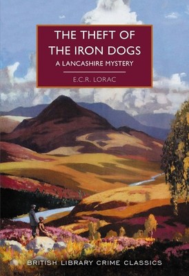 The Theft of the Iron Dogs: A Lancashire Mystery by E.C.R. Lorac Paperback Book