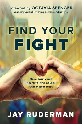 Find Your Fight: Make Your Voice Heard for the Causes that Matter Most