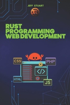 Rust Programmiersprache für Webentwicklung: Erstellen einer leistungsstarken Web-App