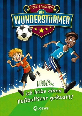 Der Wunderstürmer 1 - Hilfe, ich habe einen Fußballstar gekauft! Ocke Bandi