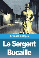 Arnould Galopin | Le Sergent Bucaille | Taschenbuch | FranzöSisch (2023)