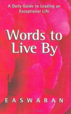 Words to Live by: A Daily Guide to Leading an Exceptional Life