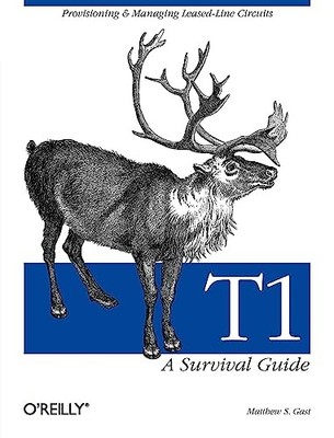 T1: A Survival Guide: Provisioning & Managing Leased-Line Circuits by Matthew S