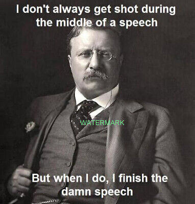 PRESIDENT TEDDY ROOSEVELT GETTING SHOT FAMOUS QUOTES PUBLICITY PHOTO | eBay