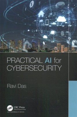 Practical AI for Cybersecurity, Paperback by Das, Ravi, Brand New, Free shipp...