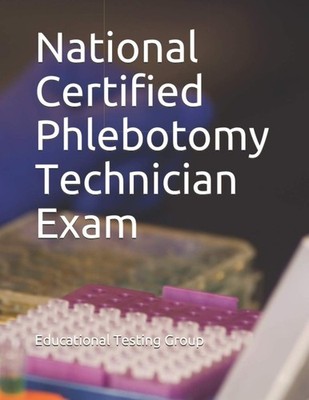 National Certified Phlebotomy Technician Exam by Educational Testing Group