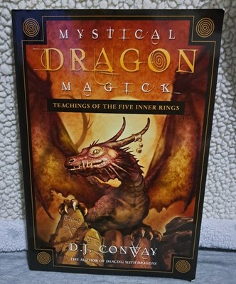 Mystical Dragon Magick: Teachings of the Five Inner Rings by D. J. Conway