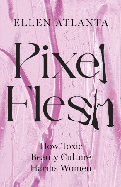 Pixel Flesh by Ellen Atlanta (Hardback Book)