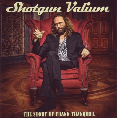 SHOTGUN VALIUM - THE STORY OF FRANK TRANQUILL (CD) TOP 
