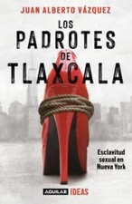 Los padrotes de Tlaxcala By Juan Alberto Vázquez Spanish Book Brand New