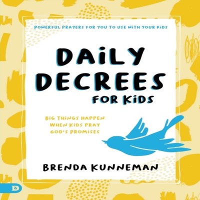 Daily Decrees for Kids Big Things Happen When Kids Pray God's Pro