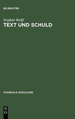 Stephan Wolff Text Und Schuld (Hardback) Materiale Soziologie
