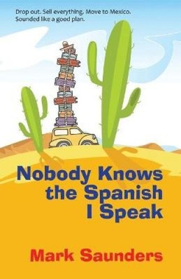 Nobody Knows the Spanish I Speak by Saunders, Mark [Paperback]