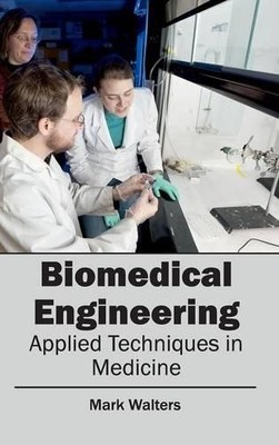 Biomedical Engineering - Applied Techniques in Medicine (Hardback) (UK IMPORT)