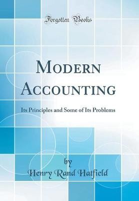 Modern Accounting: Its Principles and Some of Its