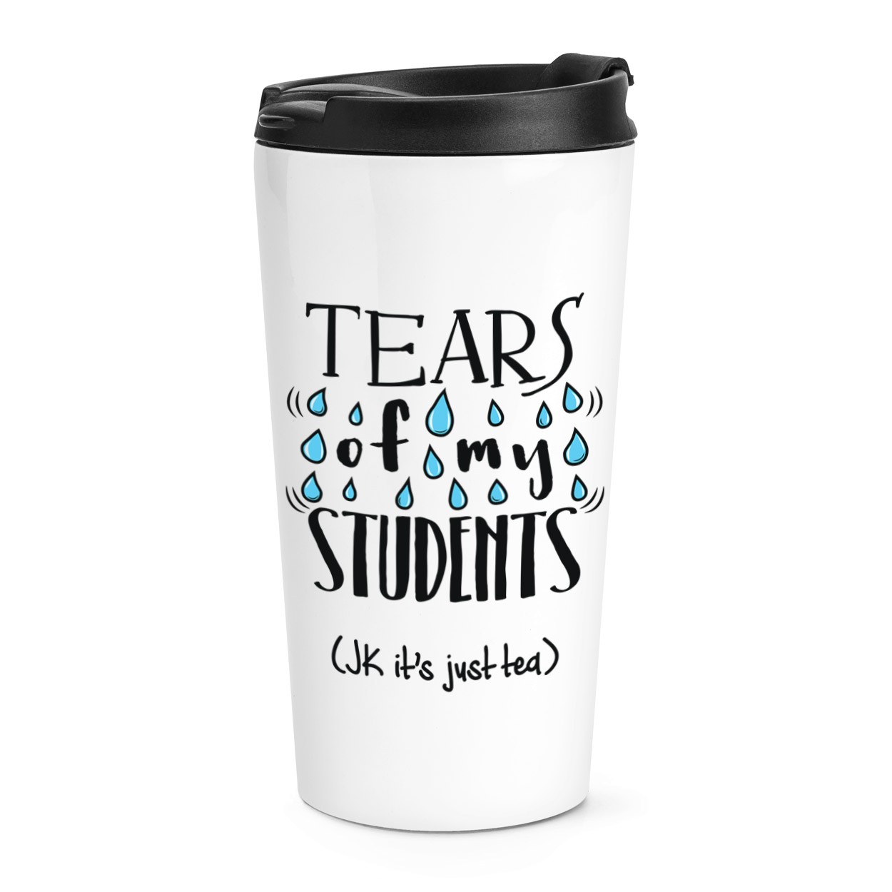 Tears Of My Students Tea Travel Mug Cup Teacher Gift Funny Joke Thermal School