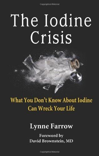 The Iodine Crisis: What You Don't know About Iodine Can... - Farrow, Lynne
