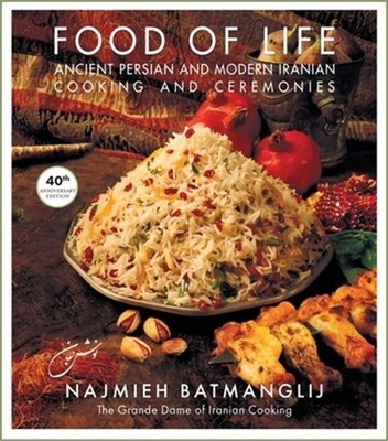 Food of Life: Ancient Persian and Modern Iranian Cooking and Ceremonies (Hardbac