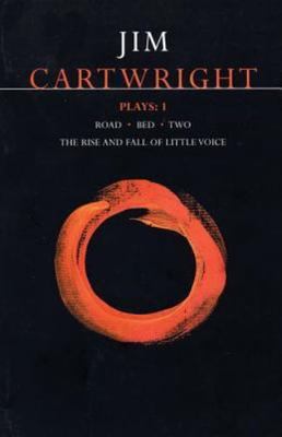 Cartwright Plays 1: Road; Bed; Two; The Rise and Fall of Little Voice (Conte...