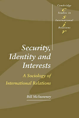 Security, Identity and Interests A Sociology of International Relations