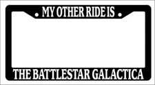 Black License Plate Frame My Other Ride Is The Battlestar Galactica Auto Novelty