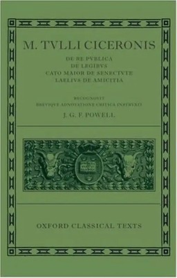 de Republica, de Legibus, Cato Maior de Senectute, Laelius de Amicitia (Oxford C