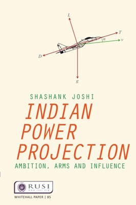 Indian Power Projection - Shashank Joshi - Paperback - Very Good