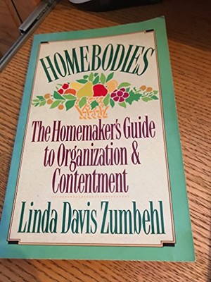 Homebodies: The Homemaker's Guide to Organization & Contentment,