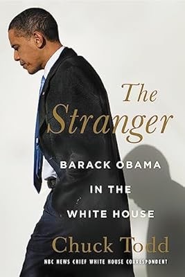 The Stranger: Barack Obama in the White House, Todd, Chuck, Used; Very Good Book