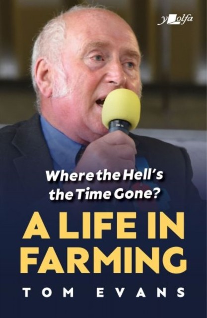 Where the Hell's the Time Gone? A Life in Farming by Tom Evans (Paperback Book)